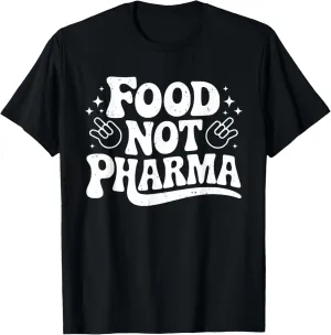 Groovy Food Not Pharma Natural Organic Nutrition Men Women T-Shirt