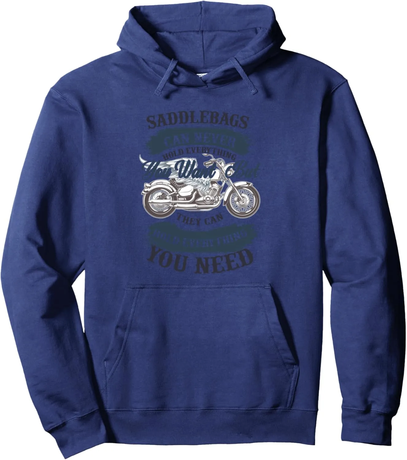 Saddlebags can Never Hold Everything you Want - Motorcycle Pullover Hoodie